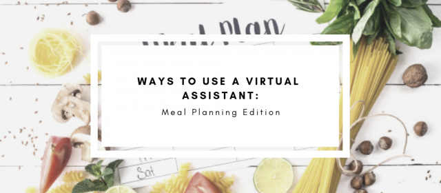Ways to Use a Virtual Assistant: Meal Planning