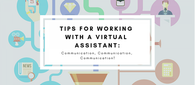 Tips for Working With a Virtual Assistant: Communication, Communication, Communication