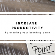 Increase Productivity by Avoiding Your Breaking Point