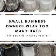 Small Business Owners Wear Too Many Hats!