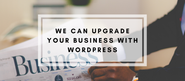 We Can Upgrade Your Business With WordPress