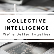 Collective Intelligence: We’re Better Together