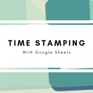 Time-Stamping in Google Sheets