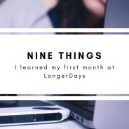 Nine Things I Learned During My First Month At LongerDays