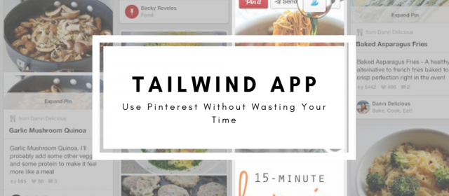 Tailwind App – Use Pinterest Without Wasting Your Time