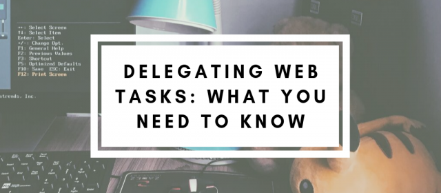 Delegating Web Tasks: What You Need to Know