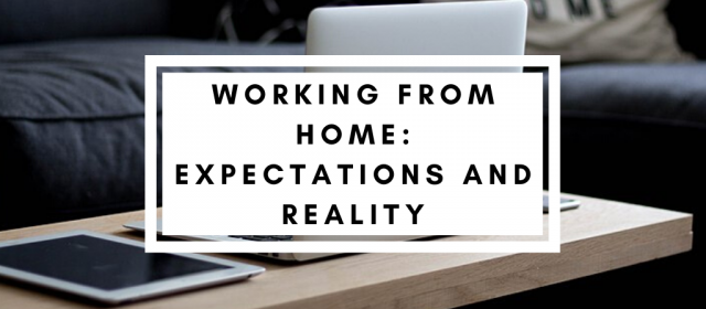 Working From Home: Expectations and Reality